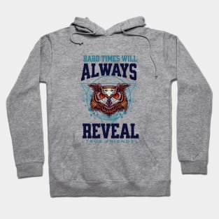 Hard Times Will Always Reveal True Frieinds Hoodie